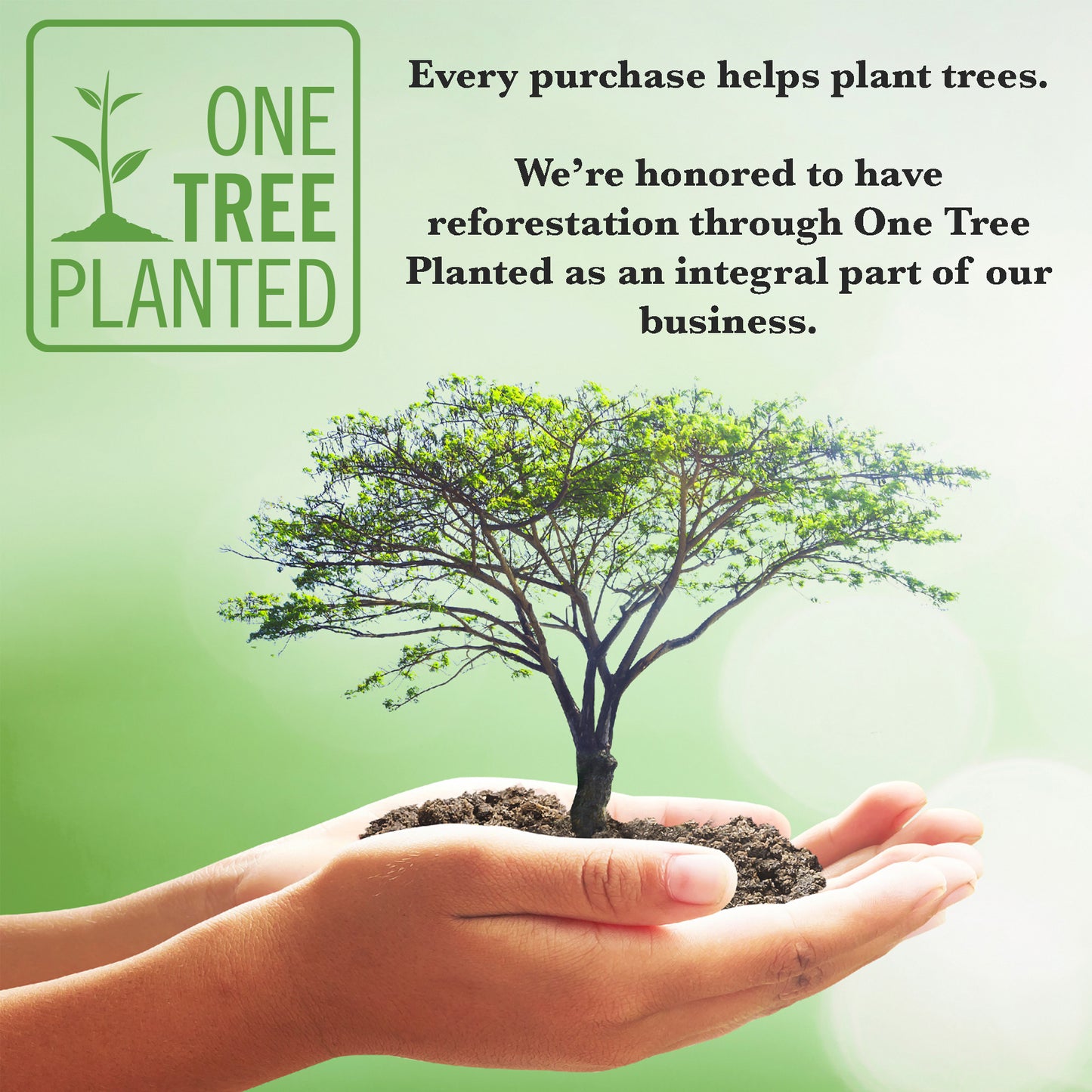 One Tree Planted photo of tree, every purchase helps plant trees, we're honored to have reforestation through One Tree Planted as an integral part of our business.